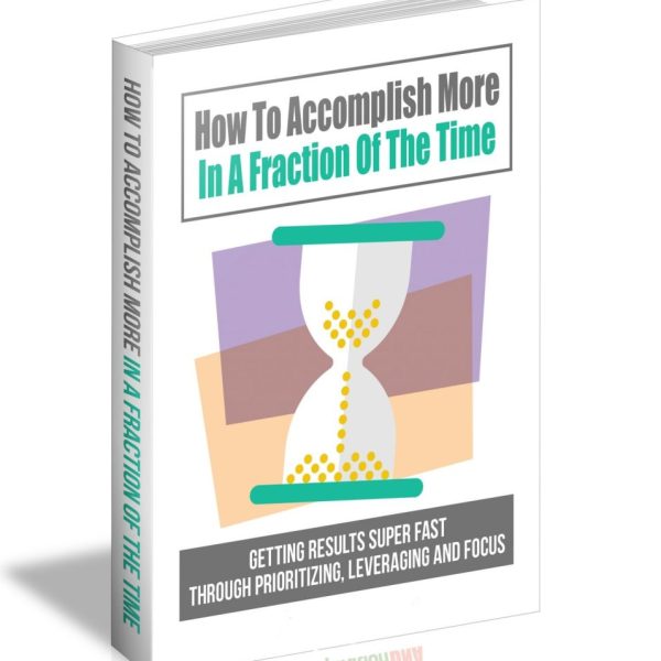 How to Accomplish More in a Fraction of Time